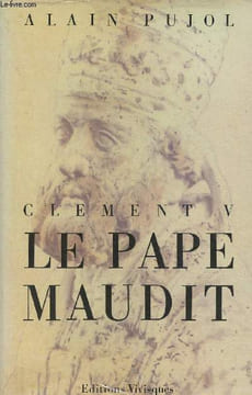 Clément V- Le Pape Maudit. Pujol Alain