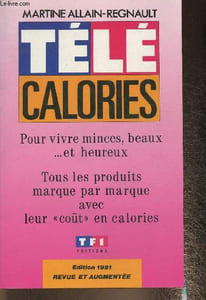 "Télé calories- Produit frais, produits allégés, plats cuisinés, conserves et surgelés, tous les produits marque par marque avec leur ""cout"" en calories"