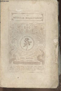 La médaille miraculeuse- Origine, histoire, diffusion, résultats