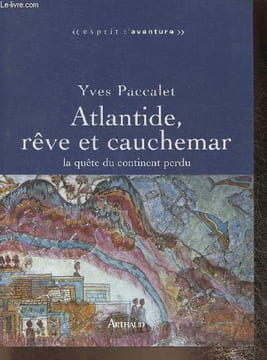 Atlantide, rêve et cauchemar- La quête du continent perdu. Paccalet Yves