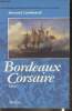 Bordeaux Corsaire- Récit. Combeaud Bernard