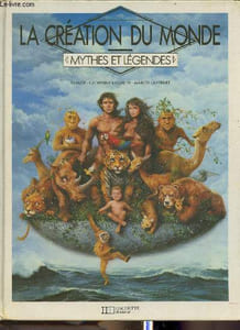 La création du Monde mythes et légendes