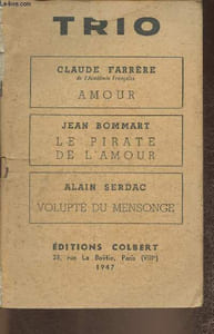 Trio/ Amour par Claude Farrère- Le pirate de l'amour par Jean Bommart- Volupté du mensonge par Alain Serdac