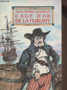 Alexandre Oexmelin- L'âge d'or de la Flibuste