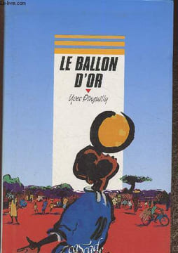 Le ballon d'or- Récit tiré du film. Pinguilly Yves