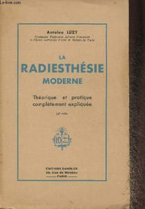 La radiesthésie moderne- Théorique et pratique complétement expliquée