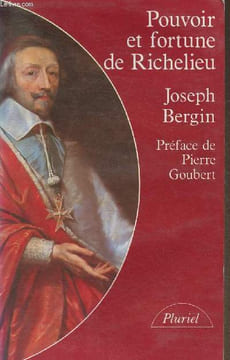 Pouvoir et fortune de Richelieu. Bergin Joseph