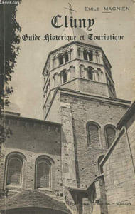 Cluny, l'Abbaye, la ville, la région- Guide historique et touristique
