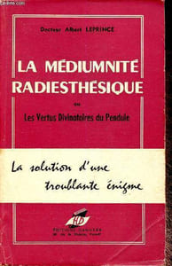 La Médiumnité radiésthésique ou Les vertus divinatoires du pendule