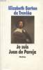 Je suis Juan de Pareja, né esclave à Séville, élève en secret de Velazquez, peintre malgré tout. Borton de Treviño Elizabeth