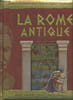 La Rome antique (collection A la d&eacute;couverte de l'Histoire). Ant's Books