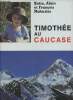 Timoth&eacute;e au Caucase. Mahuzier Katia, Mahuzier Alain, Mahuzier Fran&ccedil;ois