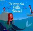 "Ne change rien, Petite Sir&egrave;ne ! (Collection ""Entre dans le conte"", n&deg;12)". Jardin Alexandre, Le Goff Herv&eacute;