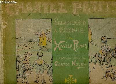 Chantez petits ! Chansons et rondes : Grands-papas et grand'mamans - La Ronde des Oeufs - La Ronde des choux - etc. Privas Xavier