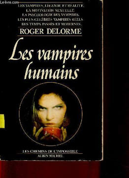 "Les vampires humains. Les vampires, légende et réalité. La motivation sexuelle. La psychologie des vampires. Les plus célèbres vampires réels des ...