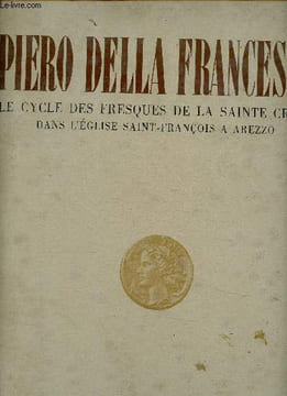 Piero della Francesca. Le cycle des fresques de la Sainte Croix dans l'église Saint-François à Arezzo. 32 planches de la collection Silvana : Visites ...