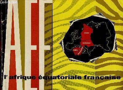 L'Afrique équatoriale française. L'Afrique équatoriale française