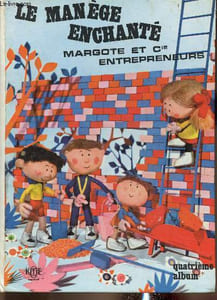 Le Manège enchanté. Margote et Cie, entrepreneurs. Quatrième album