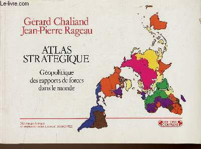 Atlas stratégique. Géopolitique des rapports de forces dans le monde. Nouvelle édition entièrement mise à jour et augmentée. Chaliand Gérard, Rageau ...
