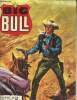 Big Bull n°28 : Echéance à minuit - Rivalité, un nouveau groupe d'Apaches a encerclé un troupeau de bisons - Etre un Indien aux USA - etc. Big Bull