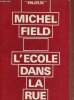 "L'école dans la rue (Collection ""Enjeux"")". Field Michel