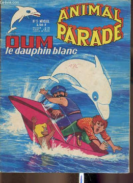 Animal parade n°5 : Oum le dauphin blanc : le prisonnier (5ème épisode) - A la croisée des chemins - Animal parade : que d'eau ! - etc. Animal parade