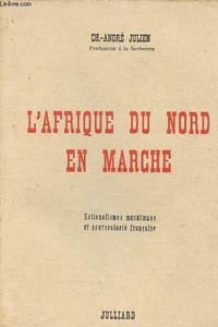 L'Afrique du Nord en marche. Nationalismes musulmans et souveraineté française