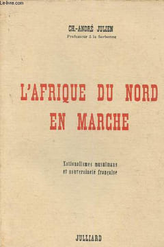 L'Afrique du Nord en marche. Nationalismes musulmans et souveraineté française. Julien Ch-André