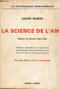 La science de l'âme. initiation méthodique à l'étude des phénomènes supra-normaux et aux théories de la métapsychologie. Nouvelle édition