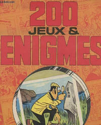200 jeux et énigmes n°1 : La filature du filou - Le distrait - Le bon numéro - etc