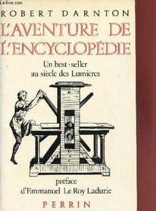 L'aventure de l'encyclopédie, 1775 - 1800. Un best-seller au siècle des Lumières