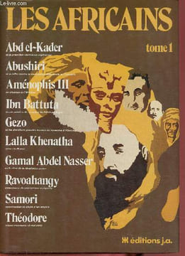 Les Africains. Tomes 1 à 10. Tome I : Abd el-Kader, Abushiri, Aménophis III, etc - Tome II : Alî Bey le Grand , Amadu Bamba, Ben Bâdîs, etc - Tome III ...