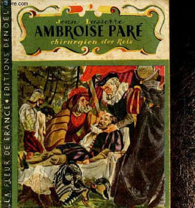 "Ambroise Paré. Chirurgien des Rois. N°1 (Collection ""La fleur de France"")"