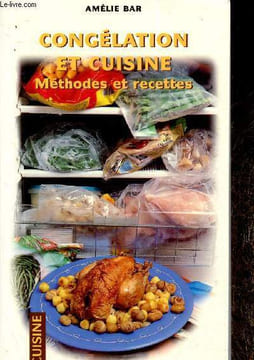 Congélation et cuisine. Méthodes et recettes. Bar Amélie