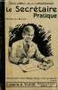 Le secrétaire pratique. Traité complet de la correspondance contenant des modèles de lettre, des modèles de pétition au Chef de l'Etat, aux Ministres, ...