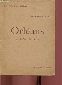 "Orléans et le Val de Loire (Collection ""Les Villes d'Art célèbres""). Nouvelle édition, revue et corrigée"