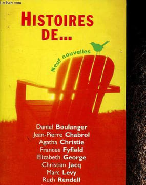 Histoires de... Neuf nouvelles : Service dangereux, par Daniel Boulanger - Le Pain blanc du chasseur, par Jean-Pierre Chabrol - Le Point de ...