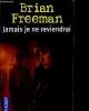 "Jamais je ne reviendrai (Collection ""Pocket"")". Freeman Brian