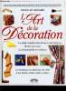 "L'art de la décoration. Le guide complet pour décorer votre intérieur illustré pas à pas de photographies en couleur. Les techniques, les matériaux, ...