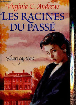 Fleurs Captives Tome V : Les Racines du passé. Andrews Virginia C.