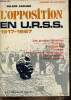 "L'opposition en U.R.S.S, 1917-1967. Les armées blanches, Trotski, Boukharine, Vlassov, les partisans nationalistes, les croyants, l'intelligentsia ...