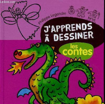 "J'apprends à dessiner les contes (Collection ""J'apprends à dessiner"")". Legendre Philippe