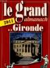Le Grand Almanach de la Gironde 2011. 350 illustrations en couleur, plus de 50 recettes régionales, l'agenda 2011 des sorties. Geste éditions