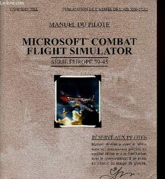 Manuel du Pilote. Micorsoft combat flight simulator. Série Europe 39-45. Microsoft