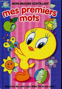 "Mes premiers mots. Apprends les mots avec Bébé Titi et ses amis ! (Collection ""Mon imagier scintillant"")". Warner Bros