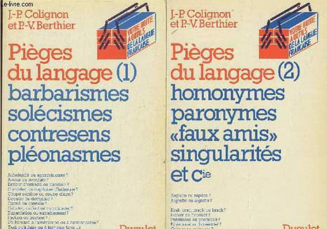 "Pièges du langage. Tomes 1 et 2 : Tome 1 : Barbarismes, solécismes, contresens, pléonasmes. Tome 2 : Homonymes, paronymes, ""faux amis"", ...