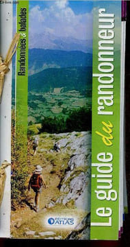 Le guide du randonneur. Randonnées & balades : Midi-Pyrénées, Languedoc-Roussillon - Bretagne, Pays-de-la-Loire - Poitou-Charentes, Aquitaine - etc. ...