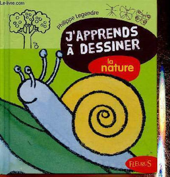 "J'apprends à dessiner la nature (Collection ""J'apprends à dessiner"")". Legendre Philippe