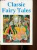 Classic Fairy Tales : Cinderella - Hansel and Gretel - Thumbelina - The Little Mermaid. Fr&egrave;res Grimm