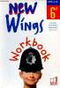 New Wings Workbook. Anglais, 6e. Morel Fiona, Bélorgey Martine, Bushnell Graham